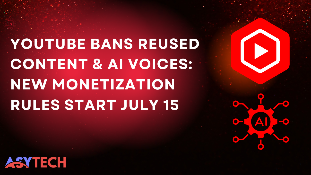 YouTube Bans Reused Content & AI Voices: New Monetization Rules Start July 15